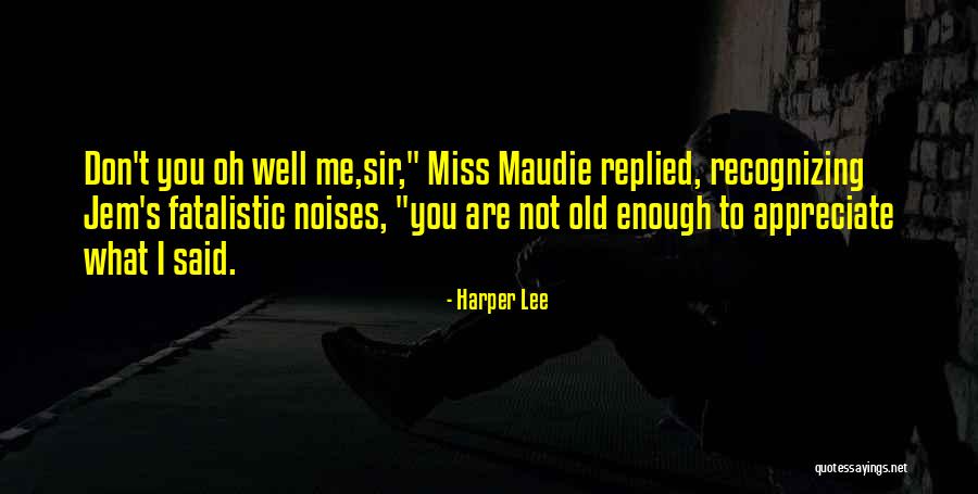 We Will Miss You Sir Quotes By Harper Lee We Will Miss You Sir Quotes By Harper Lee