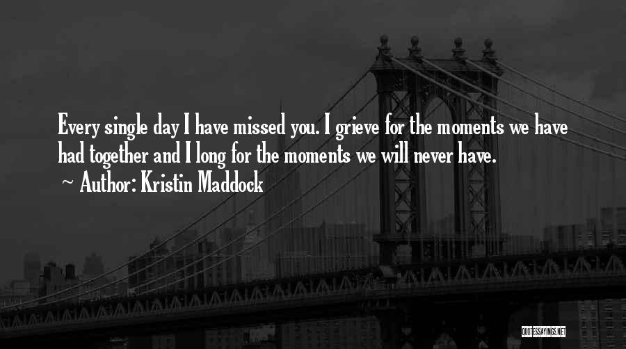 We Will Missed You Quotes By Kristin Maddock