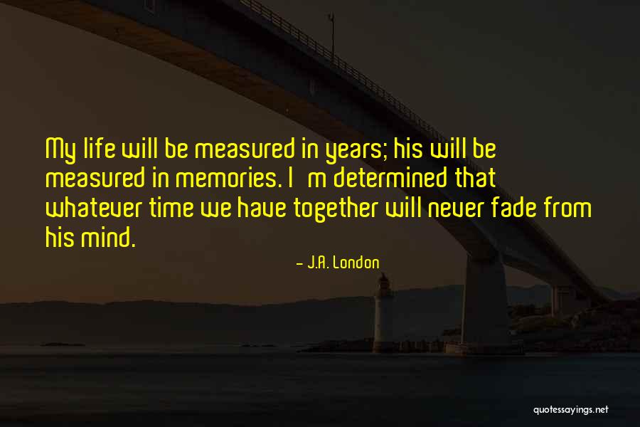 We Will Never Be Together Quotes By J.A. London