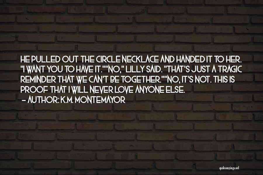 We Will Never Be Together Quotes By K.M. Montemayor