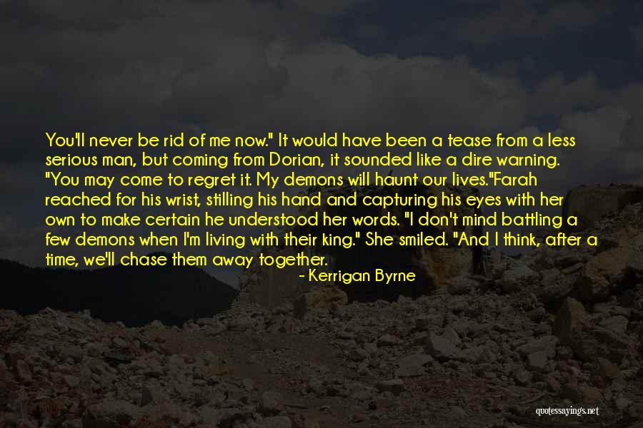 We Will Never Be Together Quotes By Kerrigan Byrne We Will Never Be Together Quotes By Kerrigan Byrne