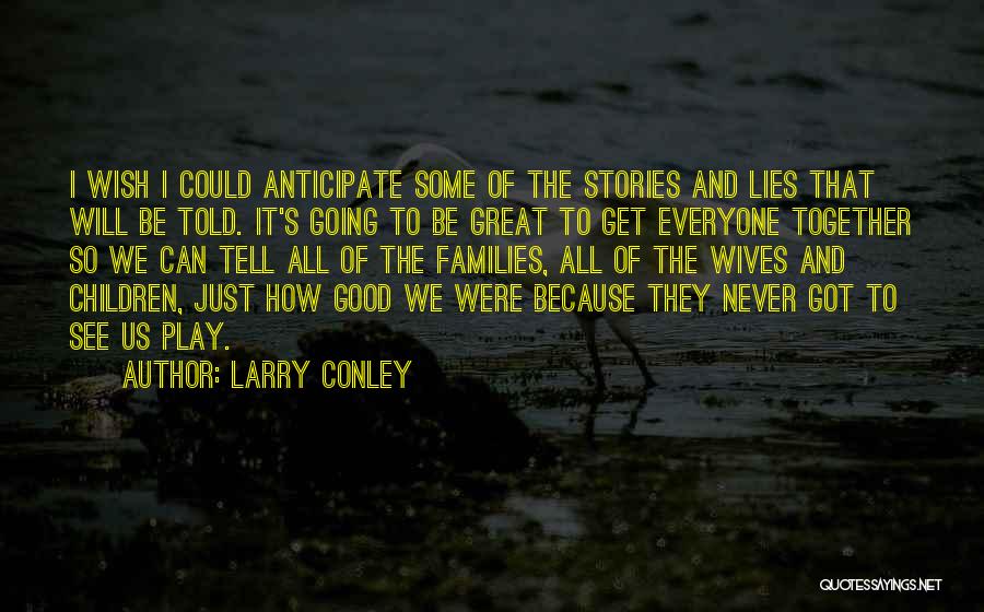 We Will Never Be Together Quotes By Larry Conley