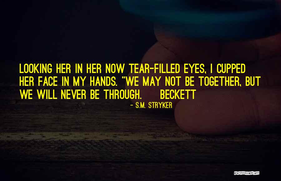 We Will Never Be Together Quotes By S.M. Stryker We Will Never Be Together Quotes By S.M. Stryker