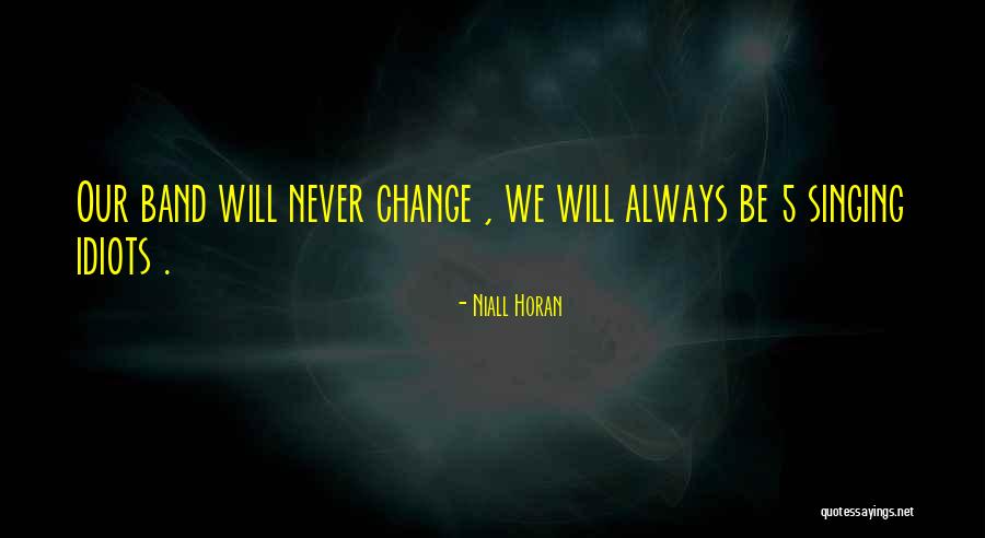 We Will Never Change Quotes By Niall Horan