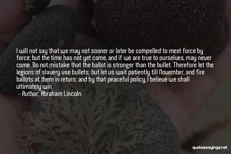 We Will Never Meet Quotes By Abraham Lincoln
