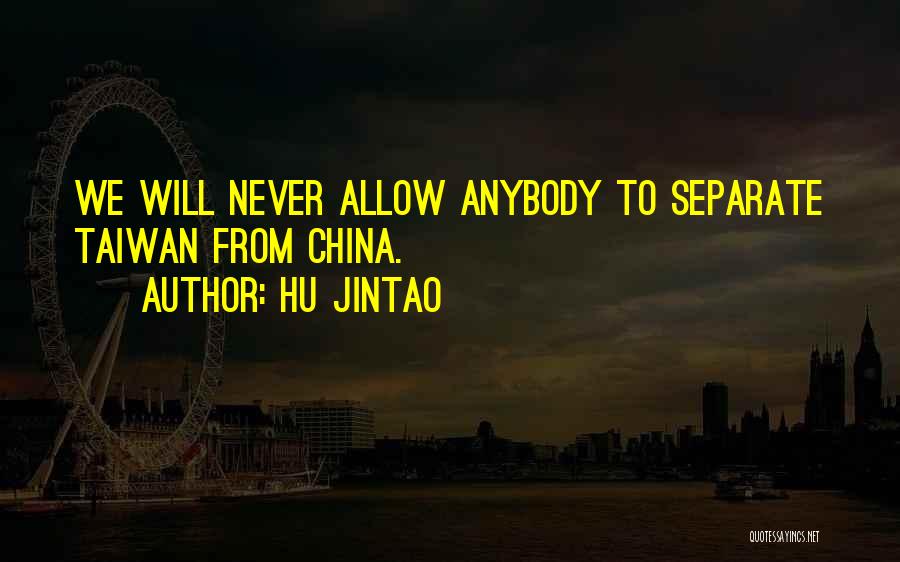 We Will Never Separate Quotes By Hu Jintao