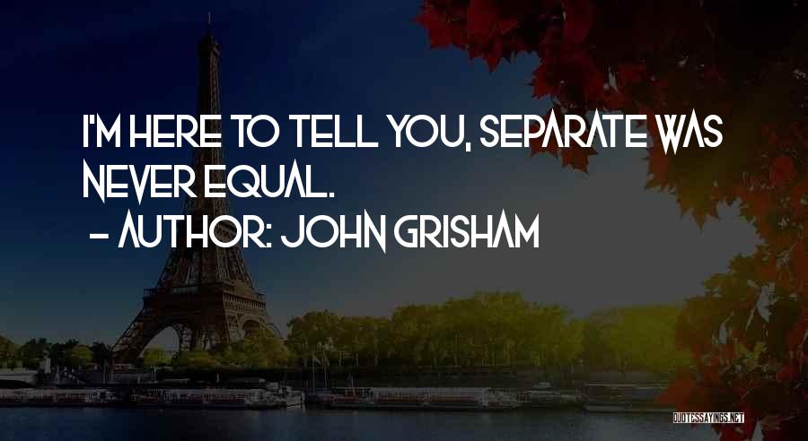 We Will Never Separate Quotes By John Grisham