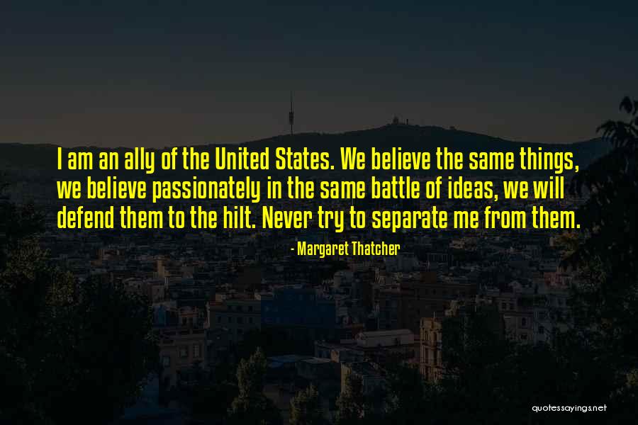 We Will Never Separate Quotes By Margaret Thatcher