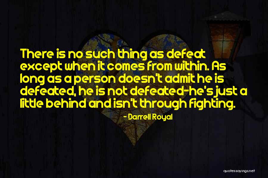 We Will Not Be Defeated Quotes By Darrell Royal We Will Not Be Defeated Quotes By Darrell Royal