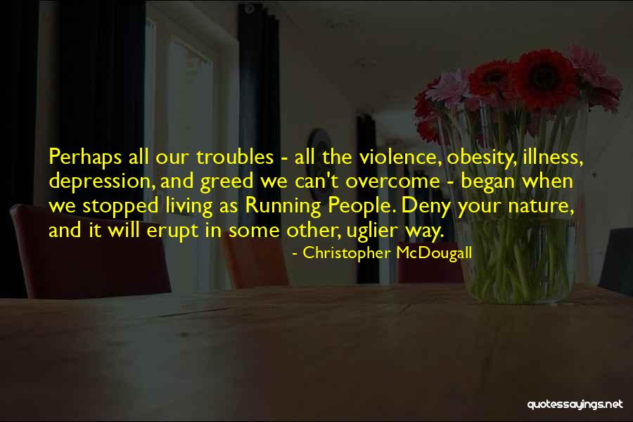 We Will Overcome Quotes By Christopher McDougall We Will Overcome Quotes By Christopher McDougall
