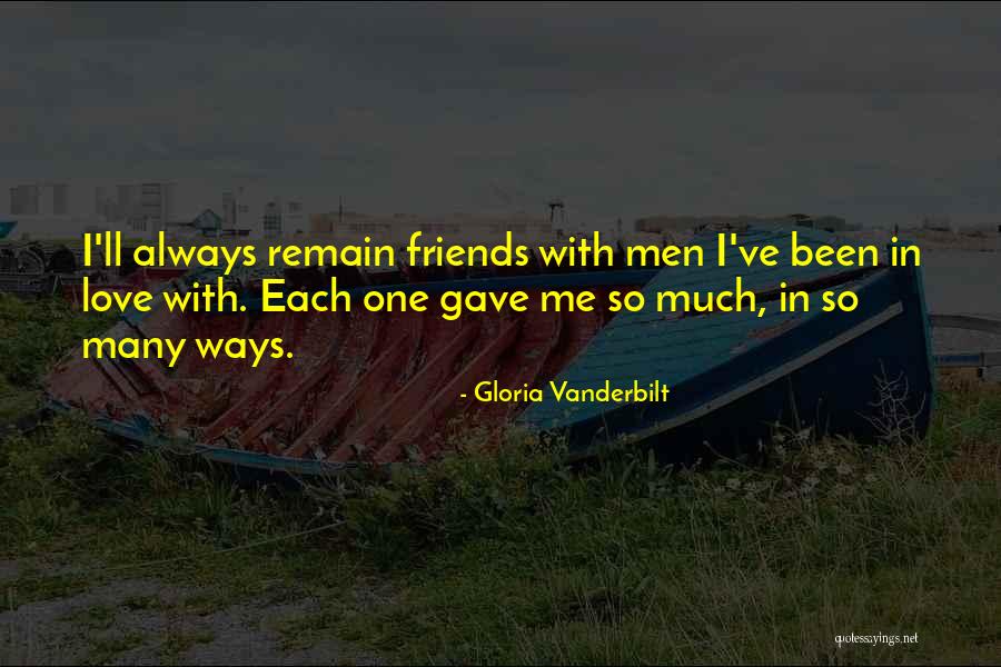 We Will Remain Friends Quotes By Gloria Vanderbilt We Will Remain Friends Quotes By Gloria Vanderbilt