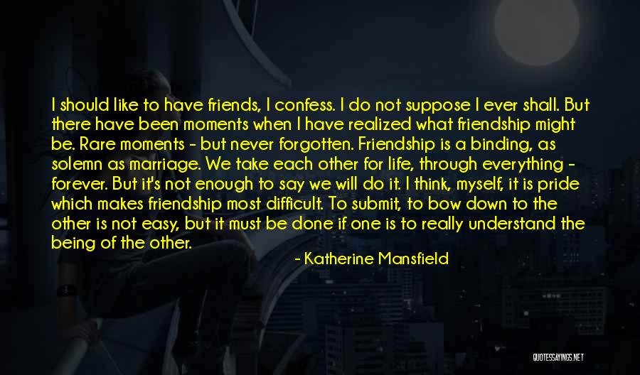 We Will Remain Friends Quotes By Katherine Mansfield We Will Remain Friends Quotes By Katherine Mansfield