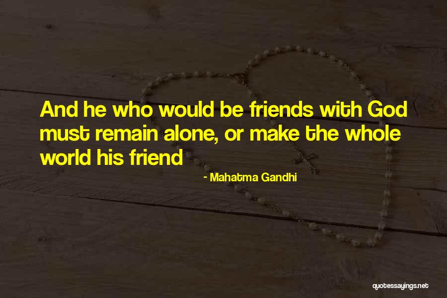 We Will Remain Friends Quotes By Mahatma Gandhi We Will Remain Friends Quotes By Mahatma Gandhi