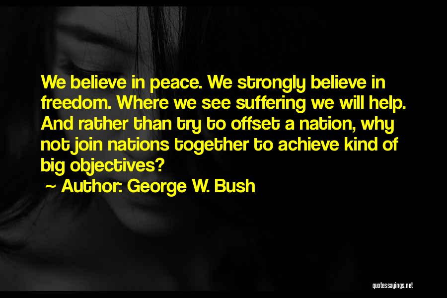 We Will Together Quotes By George W. Bush