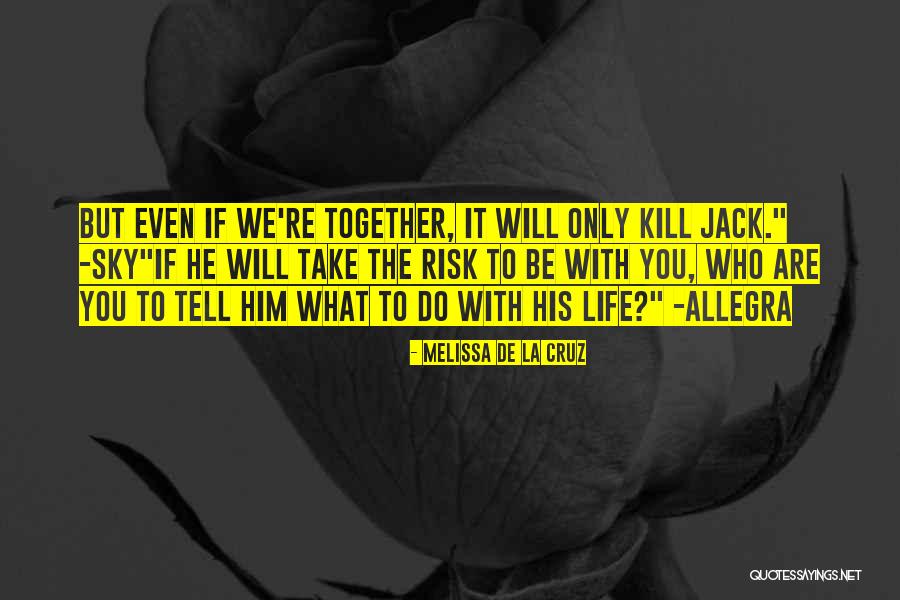 We Will Together Quotes By Melissa De La Cruz