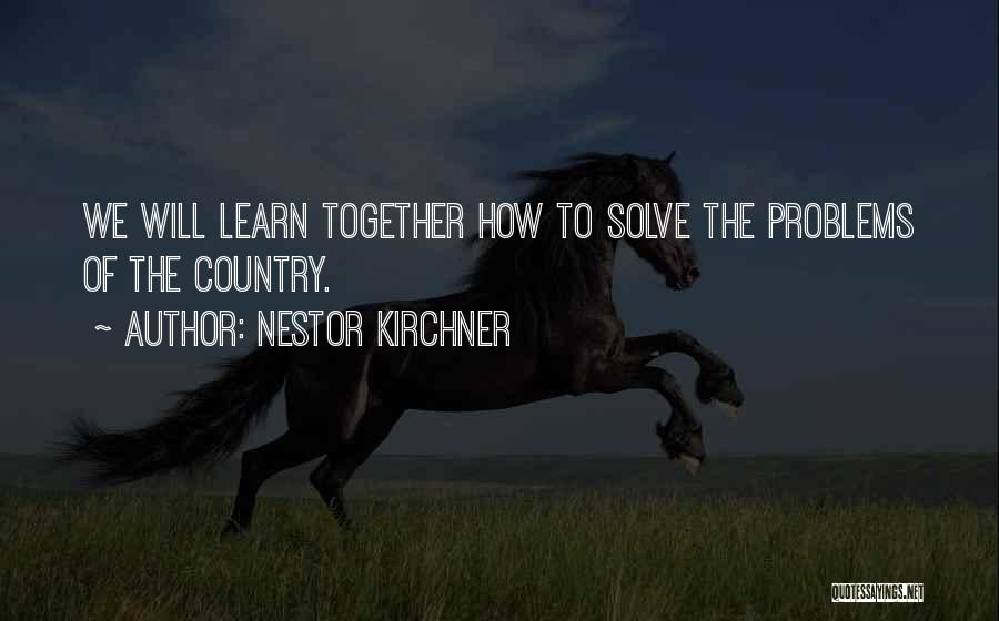 We Will Together Quotes By Nestor Kirchner
