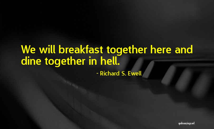 We Will Together Quotes By Richard S. Ewell