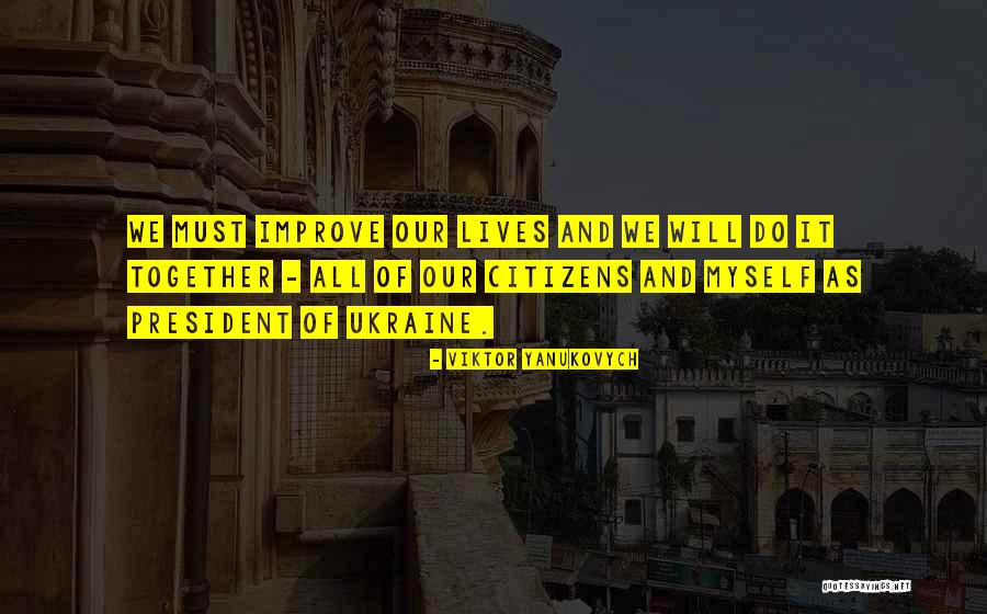We Will Together Quotes By Viktor Yanukovych We Will Together Quotes By Viktor Yanukovych