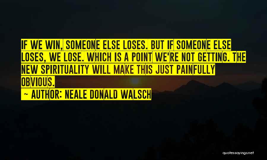 We Will Win Quotes By Neale Donald Walsch