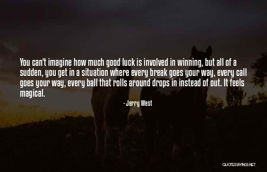 We Wish You Good Luck Quotes By Jerry West