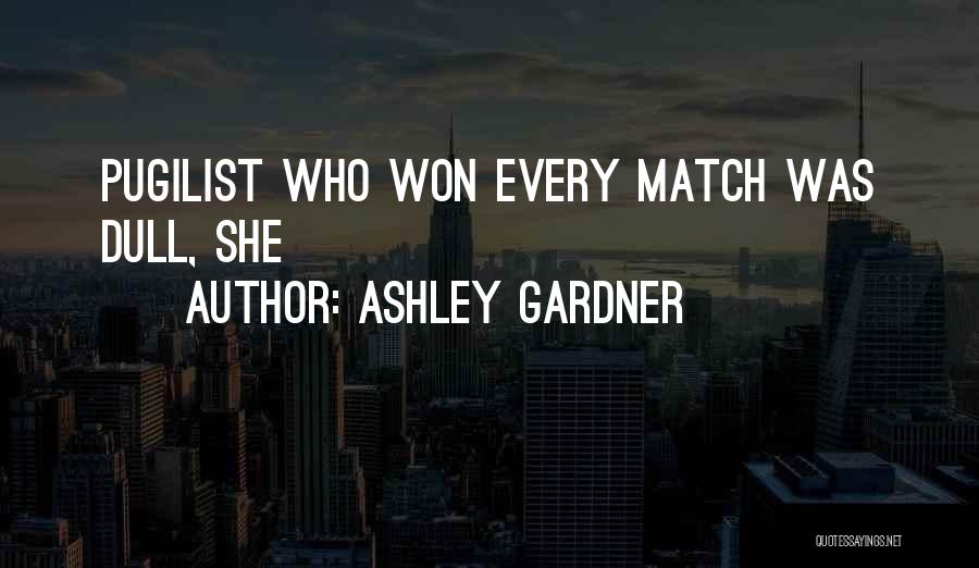 We Won The Match Quotes By Ashley Gardner