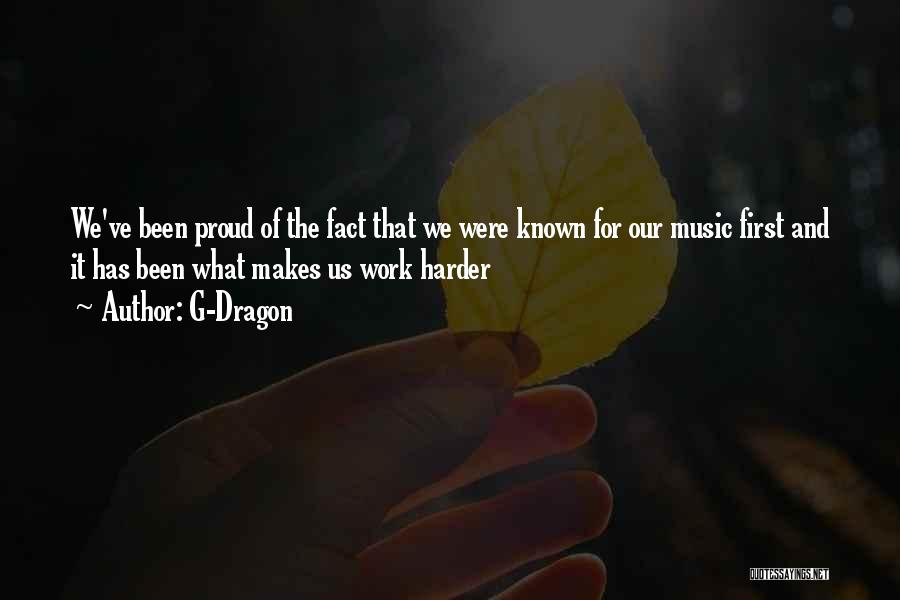 We Work Hard Quotes By G-Dragon