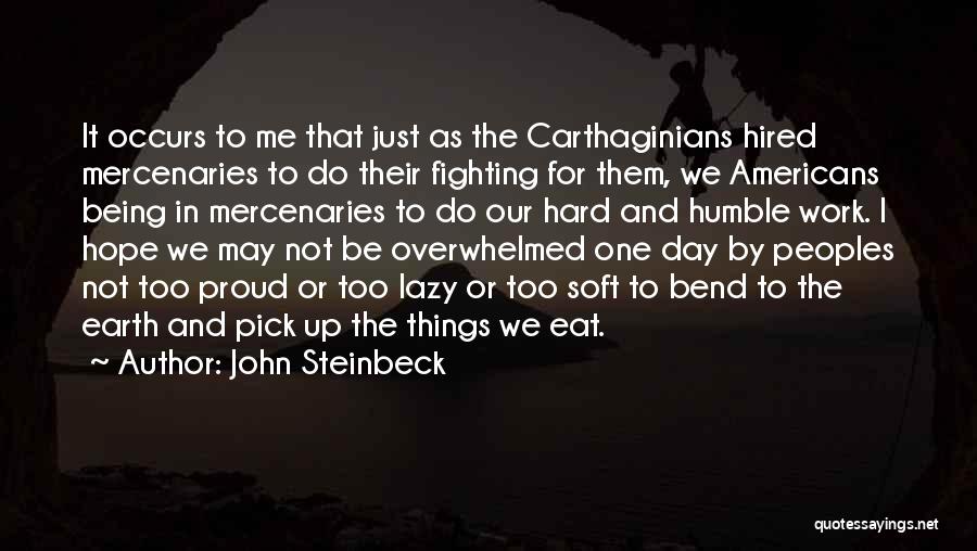 We Work Hard Quotes By John Steinbeck