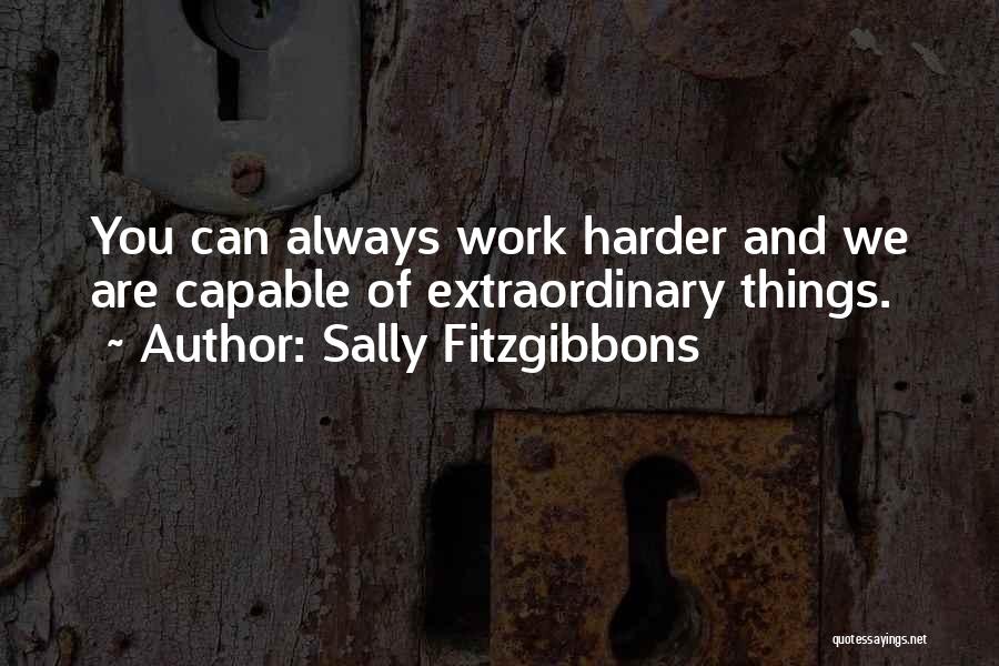 We Work Hard Quotes By Sally Fitzgibbons