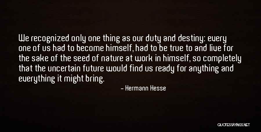 We Work To Live Quotes By Hermann Hesse We Work To Live Quotes By Hermann Hesse