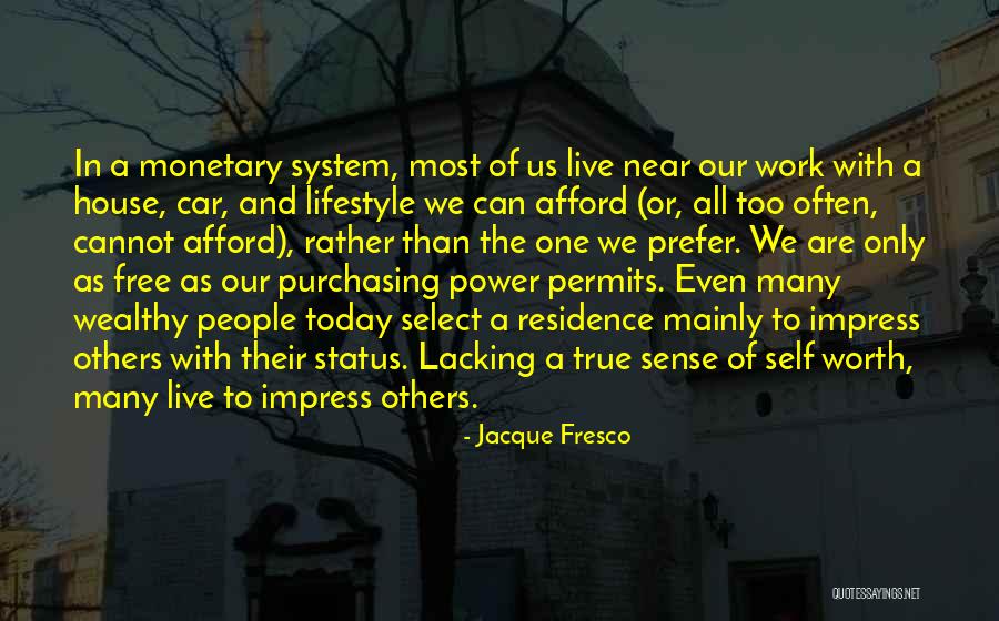 We Work To Live Quotes By Jacque Fresco We Work To Live Quotes By Jacque Fresco