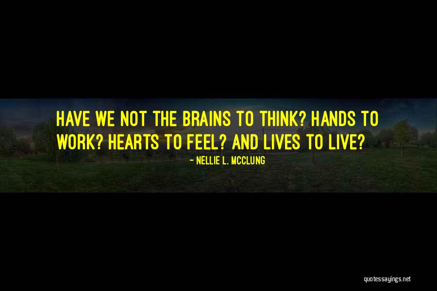 We Work To Live Quotes By Nellie L. McClung We Work To Live Quotes By Nellie L. McClung