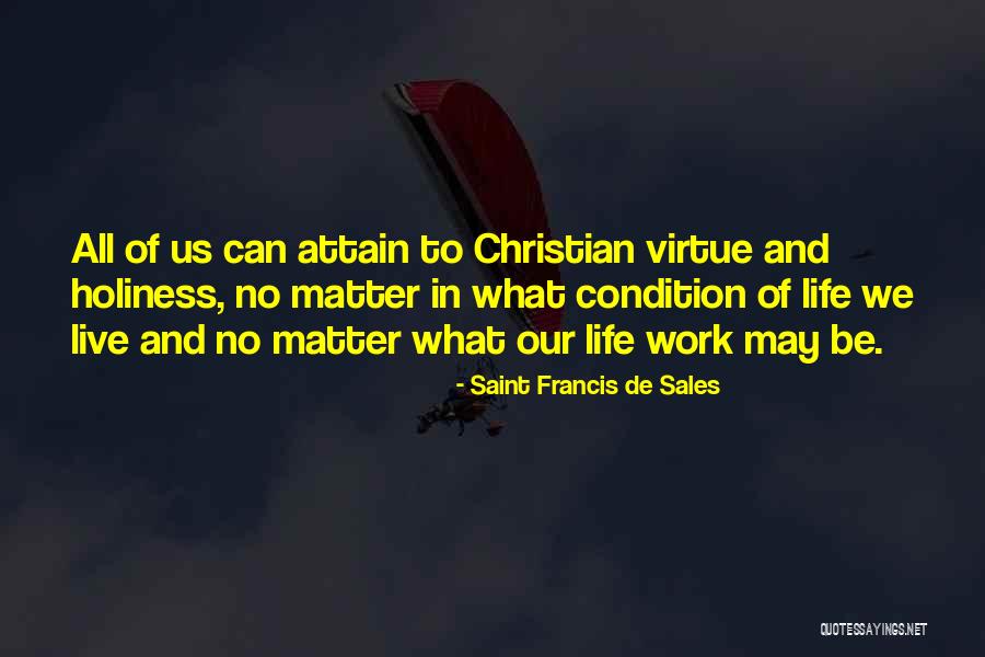 We Work To Live Quotes By Saint Francis De Sales We Work To Live Quotes By Saint Francis De Sales