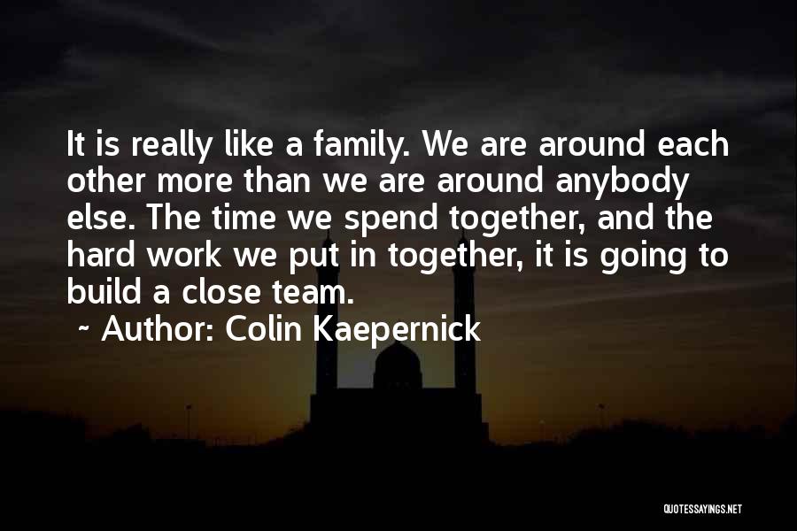 We Work Together As A Team Quotes By Colin Kaepernick