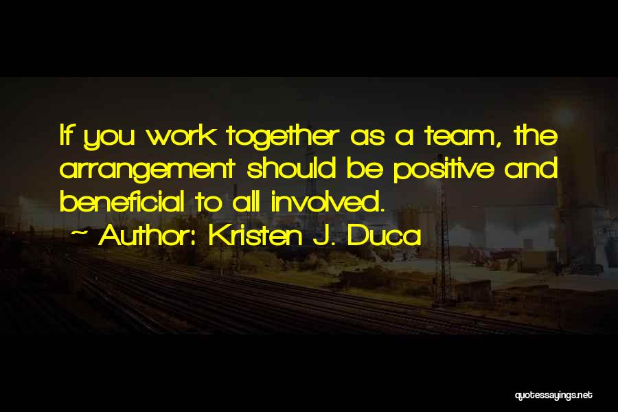 We Work Together As A Team Quotes By Kristen J. Duca