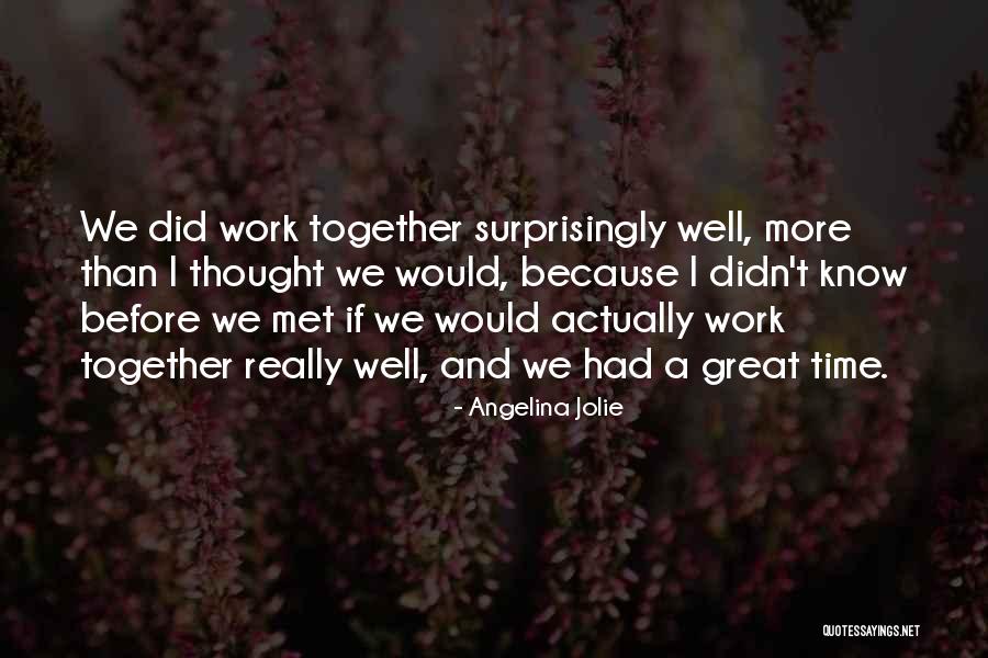We Work Together Quotes By Angelina Jolie We Work Together Quotes By Angelina Jolie