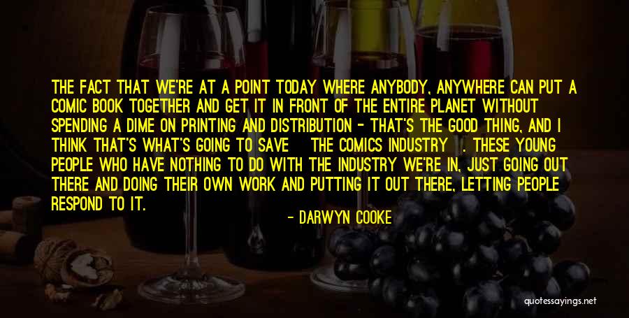 We Work Together Quotes By Darwyn Cooke We Work Together Quotes By Darwyn Cooke