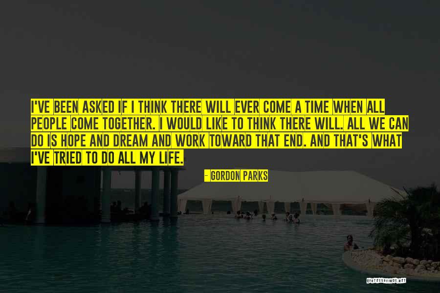 We Work Together Quotes By Gordon Parks We Work Together Quotes By Gordon Parks