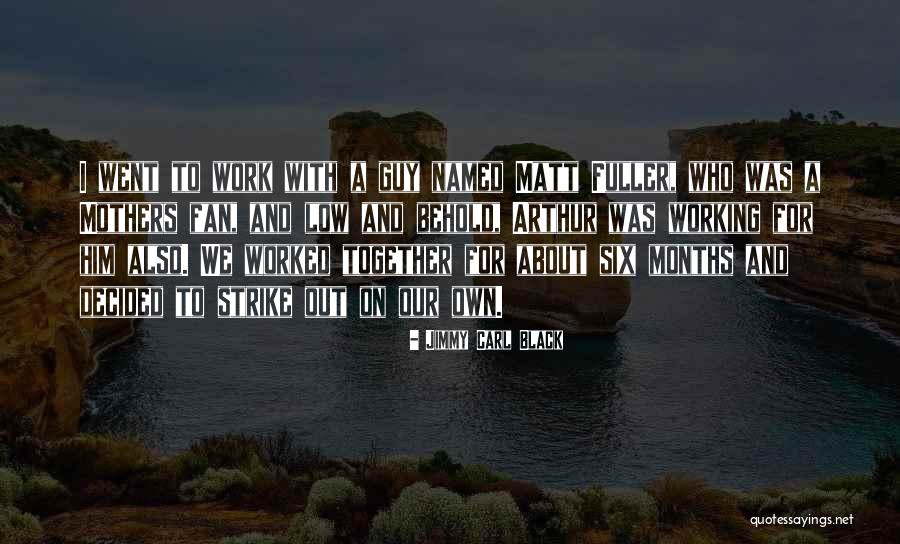 We Work Together Quotes By Jimmy Carl Black We Work Together Quotes By Jimmy Carl Black