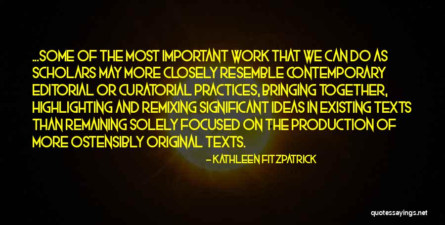 We Work Together Quotes By Kathleen Fitzpatrick We Work Together Quotes By Kathleen Fitzpatrick