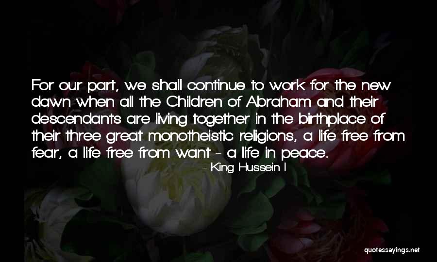 We Work Together Quotes By King Hussein I We Work Together Quotes By King Hussein I