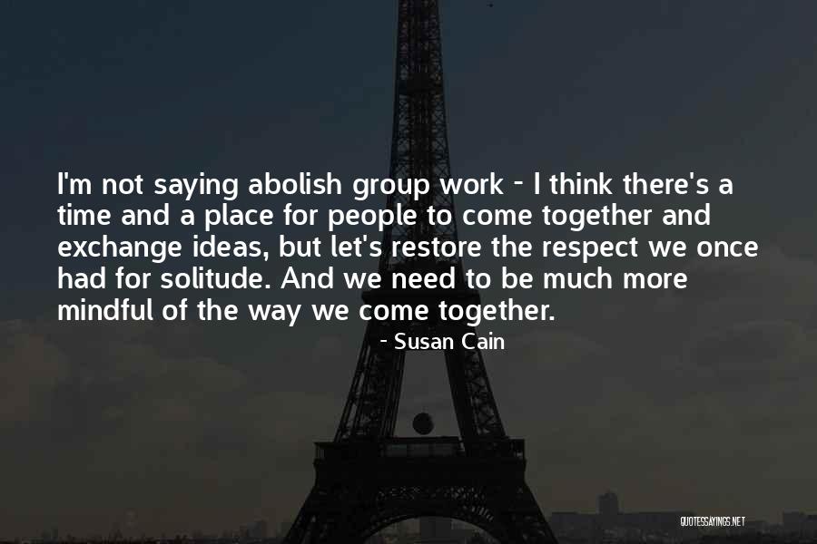 We Work Together Quotes By Susan Cain We Work Together Quotes By Susan Cain