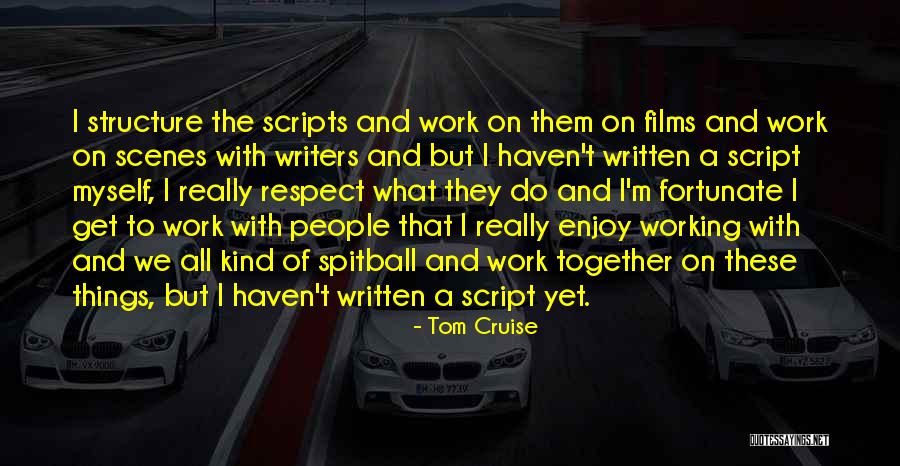 We Work Together Quotes By Tom Cruise We Work Together Quotes By Tom Cruise