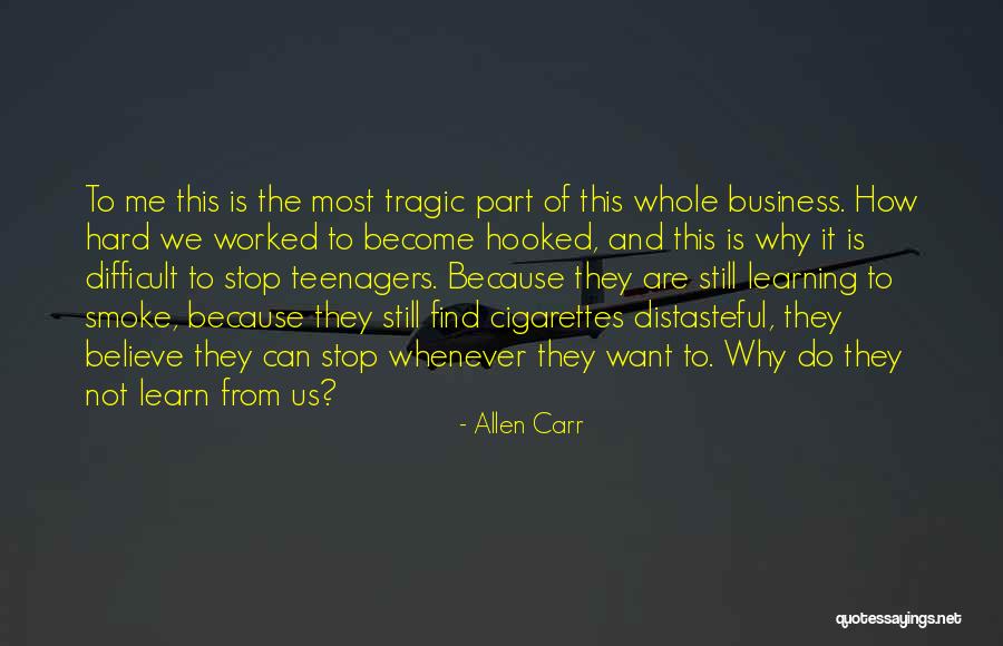 We Worked Hard Quotes By Allen Carr