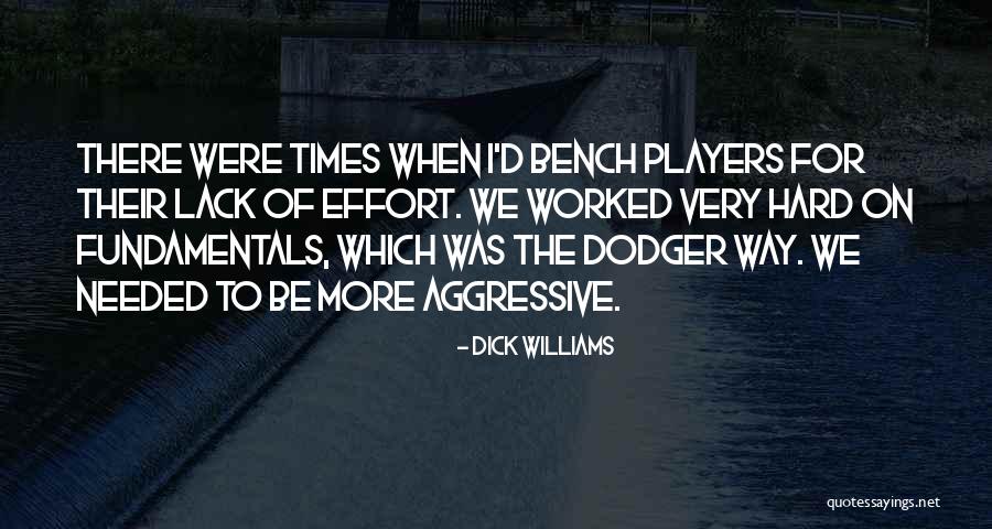 We Worked Hard Quotes By Dick Williams