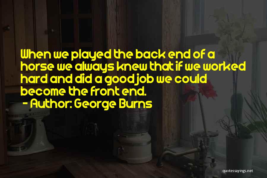 We Worked Hard Quotes By George Burns