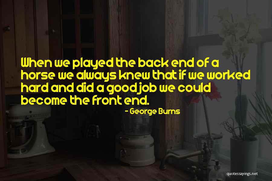 We Worked Hard Quotes By George Burns