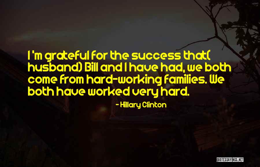 We Worked Hard Quotes By Hillary Clinton