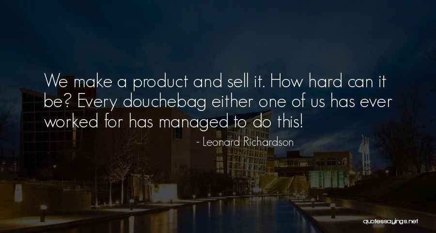 We Worked Hard Quotes By Leonard Richardson