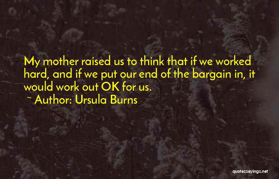 We Worked Hard Quotes By Ursula Burns