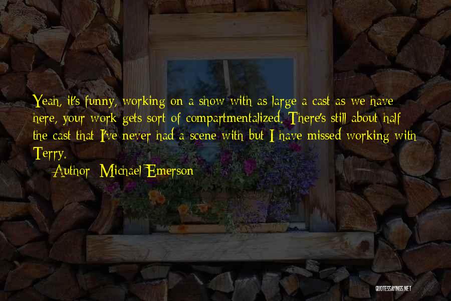 We Working Quotes By Michael Emerson